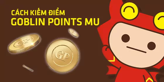 Goblin Points (GP) và cách kiếm Goblin Points trong MU